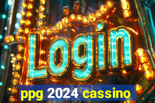 ppg 2024 cassino